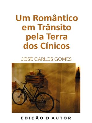 cover image of Um Romântico em Trânsito pela Terra dos Cínicos